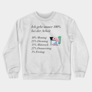 Ich gebe immer 100% Shirt für die Arbeit Crewneck Sweatshirt